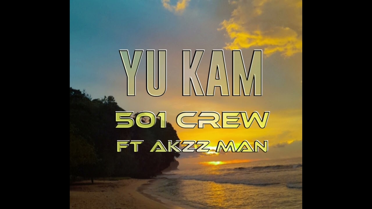 YU KAM(501 CREW)FT AKZZ MAN