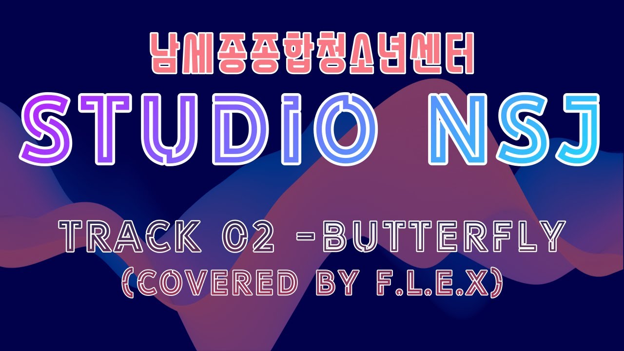 [Studio NSJ] Track 02 - Butterfly (Covered by. F.L.E.X) - YouTube