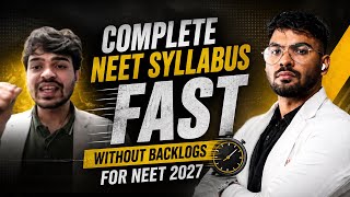 complete NEET syllabus FAST without backlogs for NEET 2027 | best time management strategy