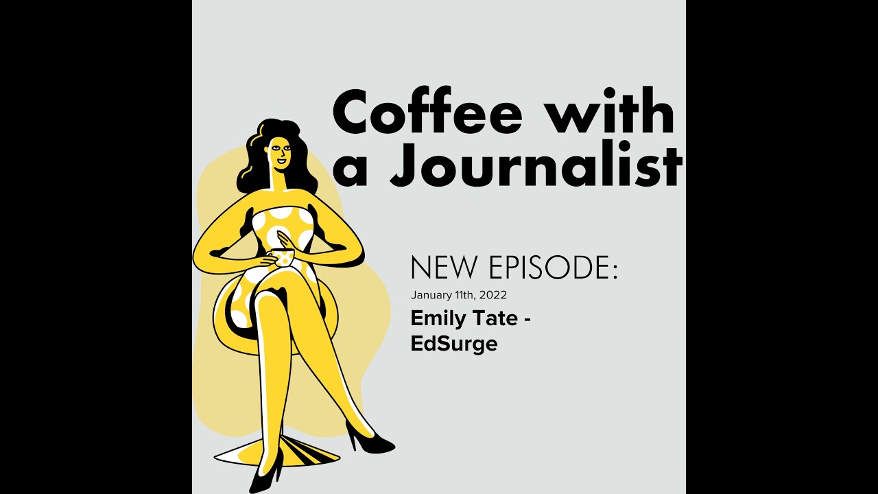 Emily Tate, Senior Reporter at EdSurge | Coffee with a Journalist