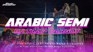 DJ TRAP ARABIC SEMI PARGOYY || SAUR ON THE ROAD KASIN || WAHYU DISCJOCKEY