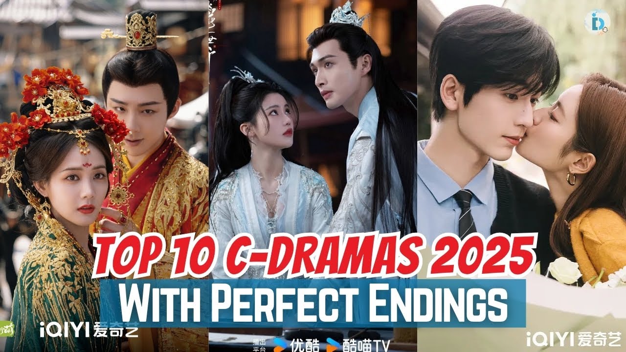 Top 10 Chinese Dramas 2025 With Perfect Endings | No Flops, Just God ...