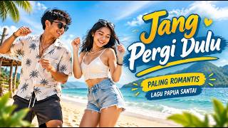 Jang Pergi Dulu | LAGU PAPUA SANTAI | Kisah Cinta | Video Lirik