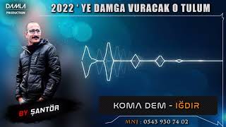 Son Sesi̇ Ver Ve Sonuna Kadar Di̇nle. Koma Dem Iğdir.