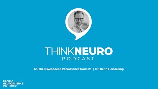 63. The Psychedelic Renaissance Turns 25 | Dr. Keith Heinzerling