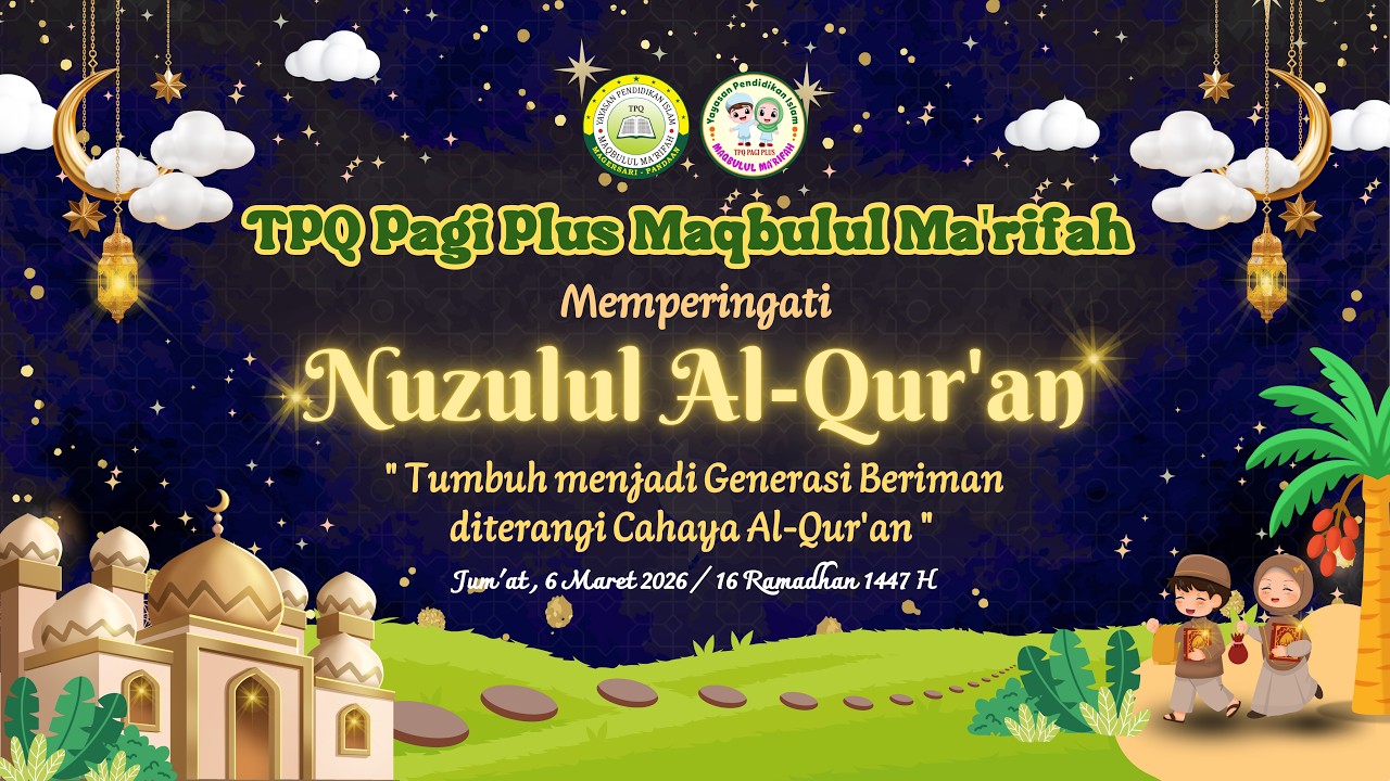 [LIVE] Nuzulul Al-Qur'an TPQ Pagi Plus Maqbulul Ma'rifah