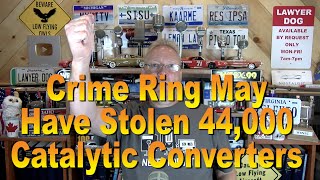 Crime Ring May Have Stolen 44,000 Catalytic Converters