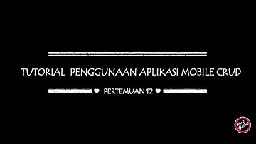 TUTORIAL PENGGUNAAN APLIKASI MOBILE CRUD | TEKNOLOGI WEB SERVICE PERTEMUAN 12