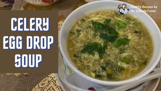 Celery Egg Drop Soup | Egg Drop Soup | 30-minute Appetizer | Weight Loss Soup Dr. Zubeda Tumbi Health Benefits Of Egg Drop Soup