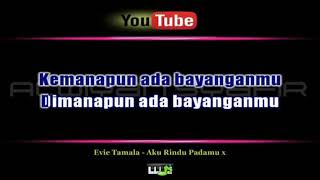 Karaoke Aku Rindu Pada Mu By Evie Tamala