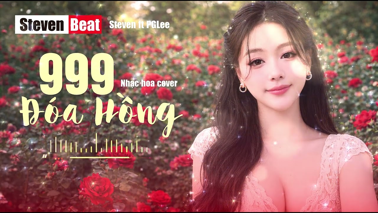 999 Đóa Hồng - Nhạc Hoa Cover - Steven Beat