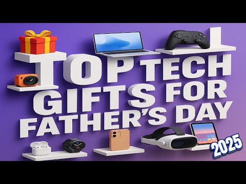 Top Tech Fathers Day Gifts 2025- The Best Of The Bunch! - YouTube