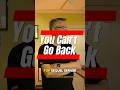 You Can't Go Back