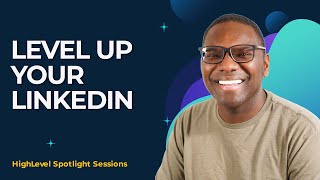 Level Up your LinkedIn With Kevin Marcus Miller
