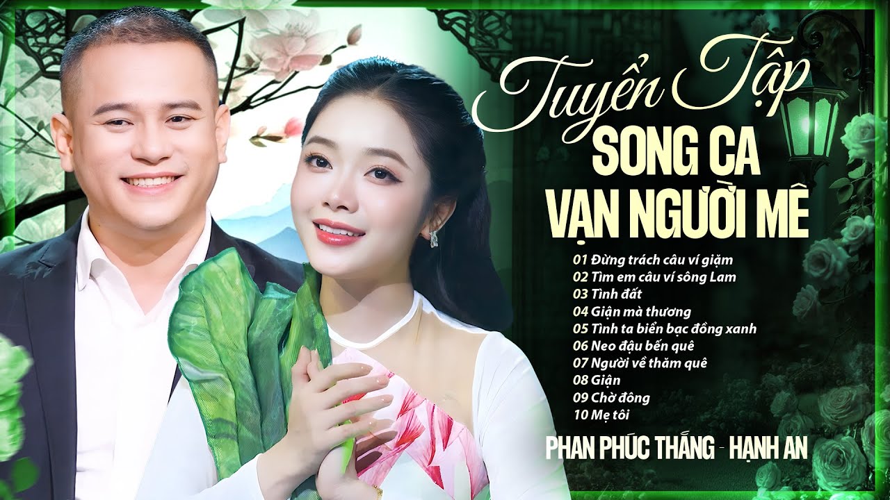 Tuyển Tập Song Ca Vạn Người Mê - Phan Phúc Thắng & Hạnh An | Nghe 1000 lần vẫn muốn nghe