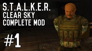 S.T.A.L.K.E.R.: Clear Sky - Part 1 - Complete Mod [Playthrough] [Walkthrough] [Gameplay]