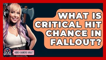 What Is Critical Hit Chance In Fallout? - Video Gamers Vault
