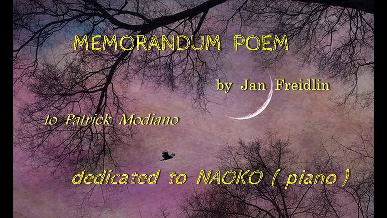 Jan  Freidlin  ' MEMORANDUM  POEM '  (  to  Patrick  Modiano )  composed  &  dedicated  to  NAOKO