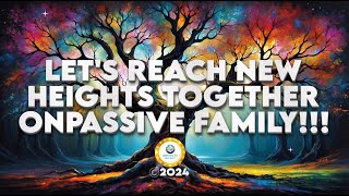 LET'S REACH NEW HEIGHTS TOGETHER ONPASSIVE FAMILY!!! - ONPASSIVE Bill Must