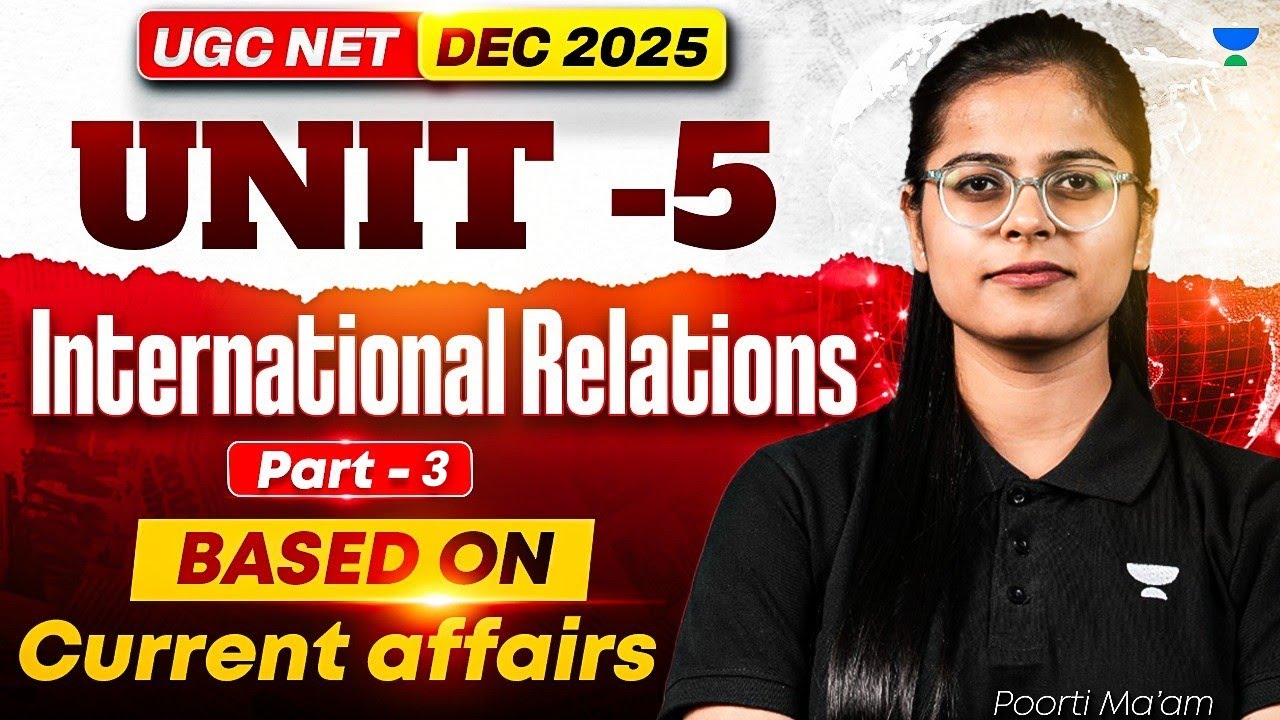 🔥 International Relation (Part-3)  | UGC NET Dec 2025 | Political Science Unit-5 | By Poorti Ma'am