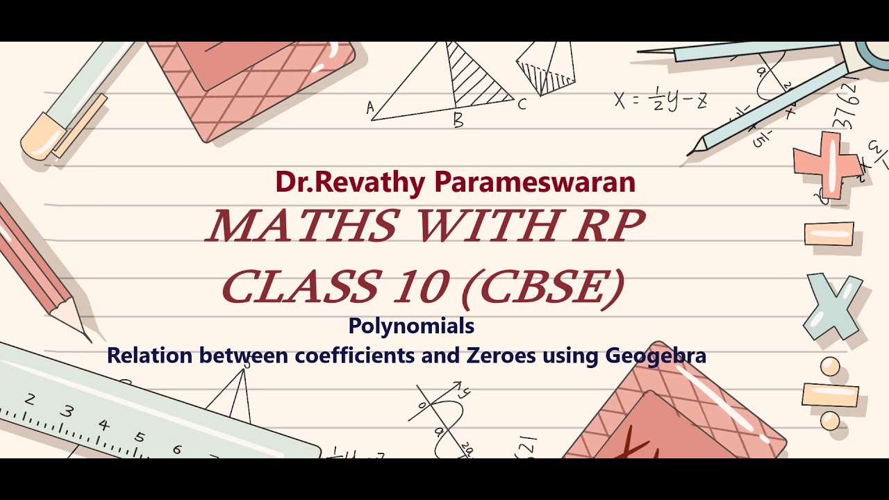 CBSE CLASS X (Polynomials Relation between coefficients and Zeroes using GeoGebra)