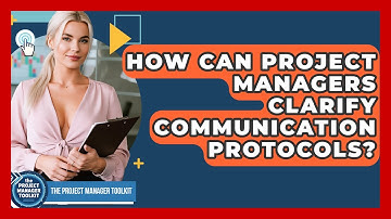 How Can Project Managers Clarify Communication Protocols? - The Project Manager Toolkit