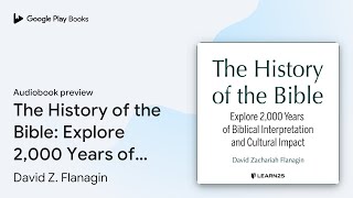 The History of the Bible: Explore 2,000 Years… by David Z