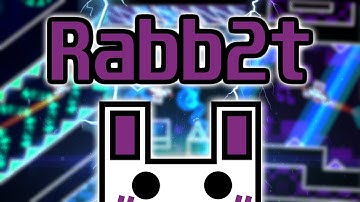 RABB2T 100% by ZenthicAlpha & Ripplez | Geometry Dash 2.1 (HARD DEMON)