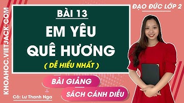 Đạo đức lớp 2 - Cánh diều | Bài 13: Em yêu quê hương - trang 65, 66, 67, 68, 69 (DỄ HIỂU NHẤT)