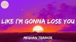 Meghan Trainor - Like I'm Gonna Lose You (Lyrics) | Ali Gatie, Bruno Mars, Vance Joy,... (MIX LYRIC