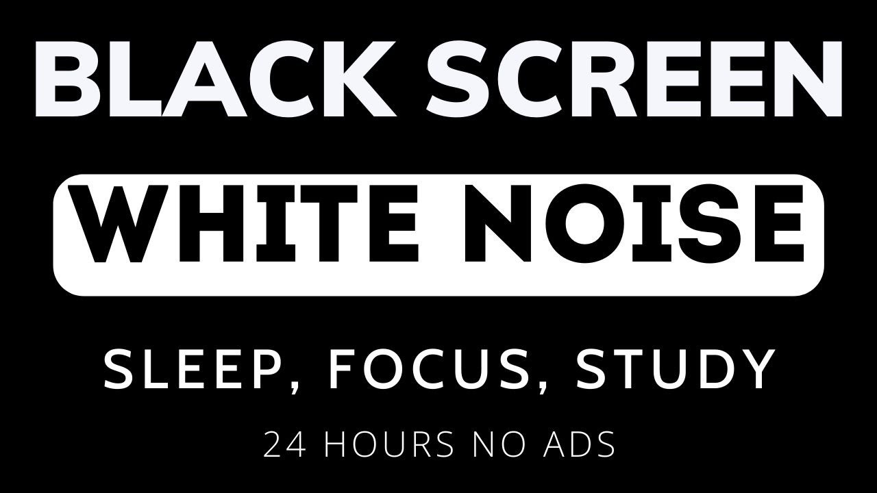 White Noise  For Sleep, Focus, Study | 24 Hour No Ads Black Screen
