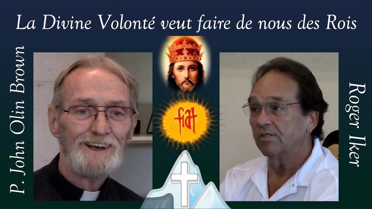 P. John Olin Brown & Roger Iker - La Divine Volonté veut faire de nous des Rois