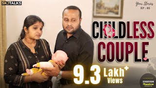 Childless Couple | Your Stories EP - 85 | SKJ Talks | Issues faced by Childless couple | Short film