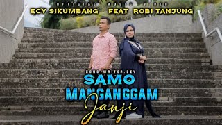 Ecy Sikumbang Feat Robi Tanjung_Samo Manganggam Janji( Music video)Lagu  Minang Terbaru 2023