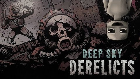 Deep Sky Derelicts |Gameplay| : Ep 1. New Guy