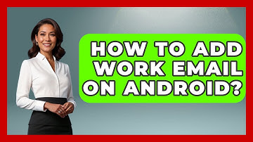 How To Add Work Email On Android? - TheEmailToolbox.com