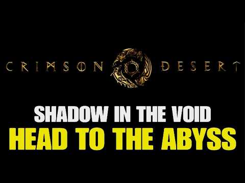 CRIMSON DESERT - A Shadow in the Void | Head to the Abyss