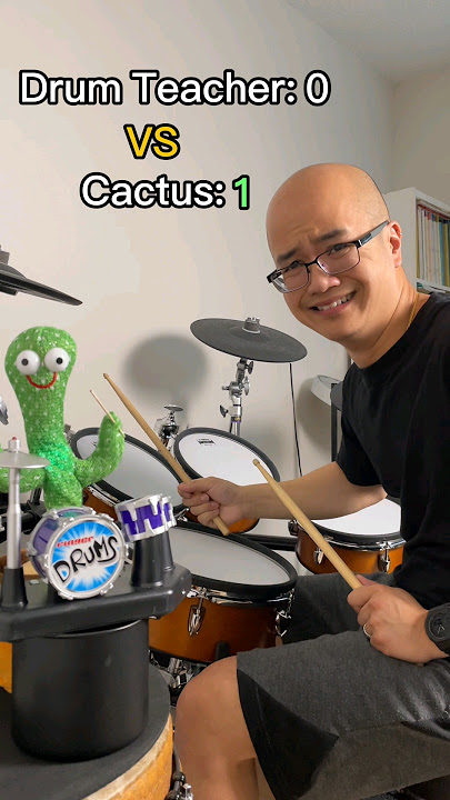 CACTUS CAN PLAY DRUMS TOO???