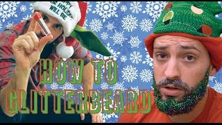 The GlitterBeard!! How to have the best beard at any party!