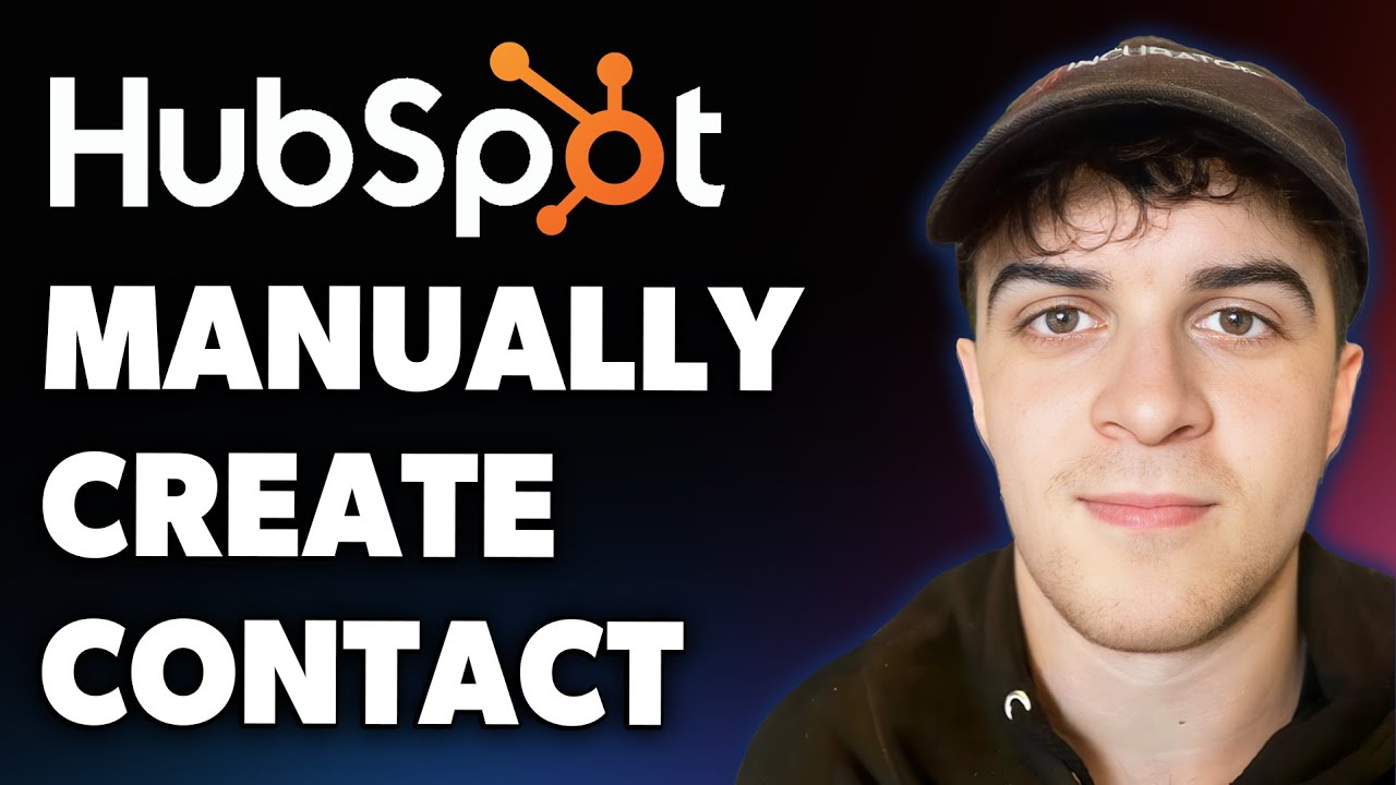 How to Manually Create a Contact in Hubspot (Full 2025 Guide)