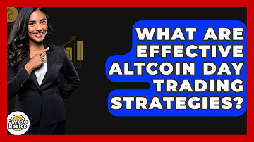 What Are Effective Altcoin Day Trading Strategies? - CryptoBasics360.com