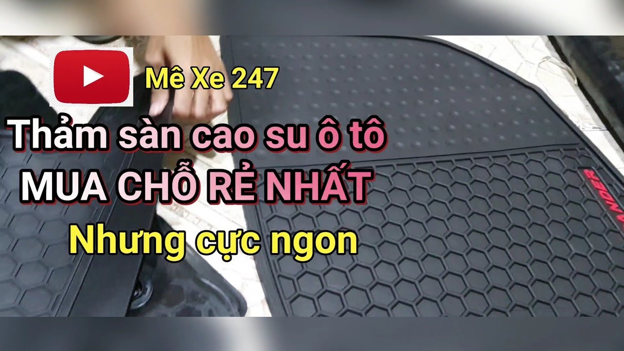 Thảm sàn cao su ô tô MUA CHỖ RẺ NHẤT nhưng rất tuyệt... - youtube