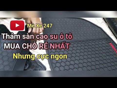 Video Thảm sàn cao su ô tô MUA CHỖ RẺ NHẤT nhưng rất tuyệt... - youtube