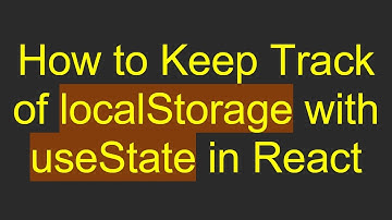 How to Keep Track of localStorage with useState in React