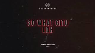 SO WHAT GITU LOH | REMIX 2005 | SINGLE FUNKOT | FUNKOT KLASIK