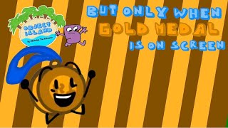 Object Island 5 but only when Gold Medal is On-Screen