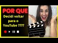 SINAIS de que eu deveria voltar para o YOUTUBE. POR QUE VOLTEI ?????