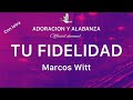 Tu Fidelidad- Marcos Witt - 🕊Adoración y Alabanza