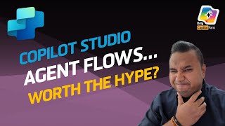 Unpacking Agent Flows in Copilot Studio: No Spin - AJ Ansari
