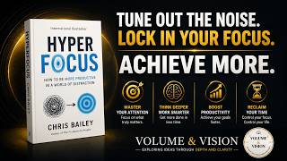Why You Can't Focus Anymore (And How to Fix It) | Hyperfocus by Chris Bailey | Volume & Vision.